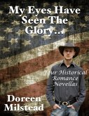 My Eyes Have Seen the Glory... Four Historical Romance Novellas (eBook, ePUB)