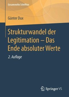 Strukturwandel der Legitimation ¿ Das Ende absoluter Werte - Dux, Günter