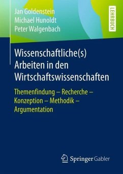 Wissenschaftliche(s) Arbeiten in den Wirtschaftswissenschaften - Goldenstein, Jan;Hunoldt, Michael;Walgenbach, Peter