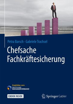 Chefsache Fachkräftesicherung - Barsch, Petra;Trachsel, Gabriele