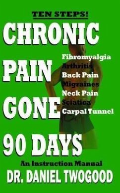 Chronic Pain Gone 90 Days (eBook, ePUB) - Twogood, Daniel