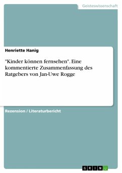 Kinder können fernsehen - eine kommentierte Zusammenfassung des Ratgebers von Jan-Uwe Rogge (eBook, ePUB)