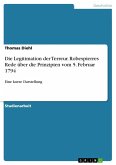 Die Legitimation der Terreur: Robespierres Rede über die Prinzipien vom 5. Februar 1794 (eBook, ePUB)