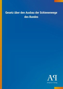 Gesetz über den Ausbau der Schienenwege des Bundes - Antiphon Verlag