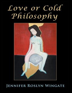 LoveorColdPhilosophy (eBook, ePUB) - Wingate, Jennifer Roslyn