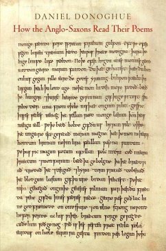 How the Anglo-Saxons Read Their Poems (eBook, ePUB) - Donoghue, Daniel