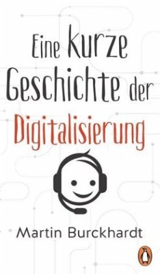 Eine kurze Geschichte der Digitalisierung - Burckhardt, Martin