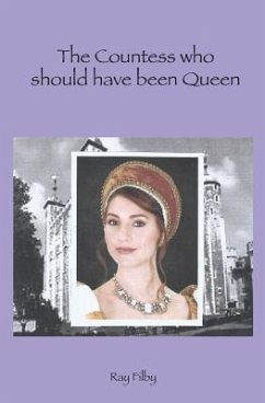 The Countess who should have been Queen (eBook, ePUB) - Filby, Ray