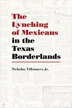 The Lynching of Mexicans in the Texas Borderlands (eBook, ePUB) - Villanueva Jr., Nicholas