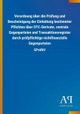 Verordnung über die Prüfung und Bescheinigung der Einhaltung bestimmter Pflichten über OTC-Derivate, zentrale Gegenparteien und Transaktionsregister durch prüfpflichtige nichtfinanzielle Gegenparteien Verordnung über die Prüfung und Bescheinigung der Einhaltung bestimmter Pflichten über OTC-Derivate, zentrale Gegenparteien und Transaktionsregister durch prüfpflichtige nichtfinanzielle Gegenparteien