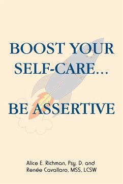 Boost Your Self-Care...Be Assertive - Cavallaro Mss Lcsw, Renée; Richman Psy. D, Alice E.