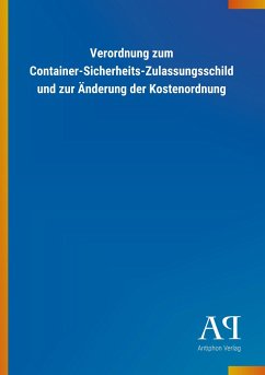 Verordnung zum Container-Sicherheits-Zulassungsschild und zur Änderung der Kostenordnung - Antiphon Verlag