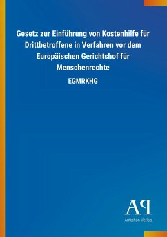 Gesetz zur Einführung von Kostenhilfe für Drittbetroffene in Verfahren vor dem Europäischen Gerichtshof für Menschenrechte