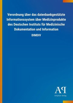Verordnung über das datenbankgestützte Informationssystem über Medizinprodukte des Deutschen Instituts für Medizinische Dokumentation und Information - Antiphon Verlag