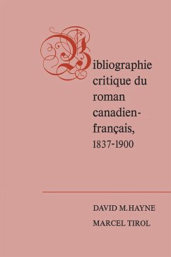 Bibliographie Critique Du Roman Canadien-Francaise, 1837-1900 - Hayne, David; Tirol, Marcel