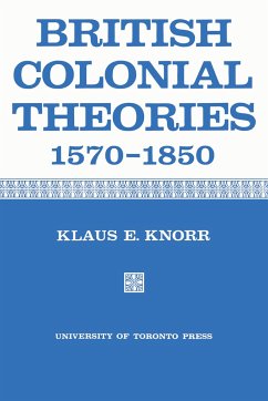 British Colonial Theories 1570-1850 - Knorr, Klaus