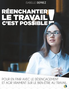 Réenchanter le travail c'est possible - Deprez, Isabelle