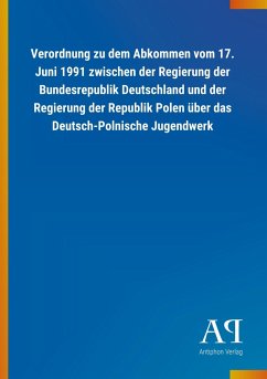 Verordnung zu dem Abkommen vom 17. Juni 1991 zwischen der Regierung der Bundesrepublik Deutschland und der Regierung der Republik Polen über das Deutsch-Polnische Jugendwerk