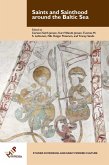 Saints and Sainthood around the Baltic Sea (eBook, PDF) Saints and Sainthood around the Baltic Sea (eBook, PDF)