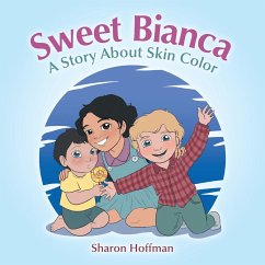 Sweet Bianca: A Story About Skin Color - Hoffman, Sharon