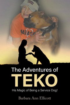 The Adventures of TEKO: His Magic of Being a Service Dog - Ellicott, Barbara Ann