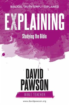 EXPLAINING Studying the Bible - Pawson, David