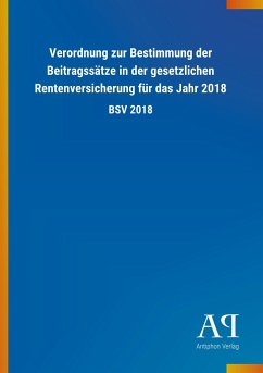 Verordnung zur Bestimmung der Beitragssätze in der gesetzlichen Rentenversicherung für das Jahr 2018 - Antiphon Verlag