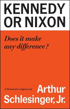 Kennedy or Nixon: What's the Difference? - Schlesinger, Arthur M.