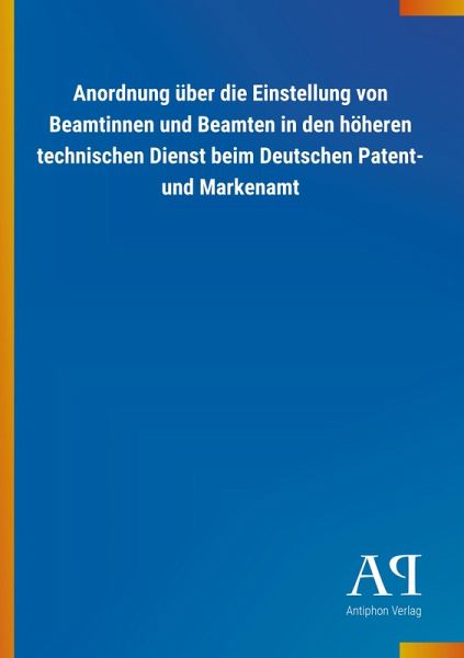 Anordnung über die Einstellung von Beamtinnen und Beamten in den höheren technischen Dienst beim Deutschen Patent- und Markenamt Anordnung über die Einstellung von Beamtinnen und Beamten in den höheren technischen Dienst beim Deutschen Patent- und Markenamt