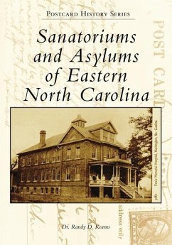 Sanatoriums and Asylums of Eastern North Carolina - Kearns, Randy D.