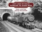 Lost Lines of Wales: Bangor to Afon Wen