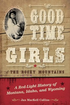 Good Time Girls of the Rocky Mountains - Collins, Jan Mackell