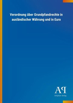 Verordnung über Grundpfandrechte in ausländischer Währung und in Euro - Antiphon Verlag