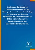 Anordnung zur Übertragung von Zuständigkeiten für den Erlass von Widerspruchsbescheiden und die Vertretung des Dienstherrn bei Klagen von Beschäftigten des Bundesministeriums für Bildung und Forschung usw. in Angelegenheiten nach dem Bundesumzugskostengesetz usw.