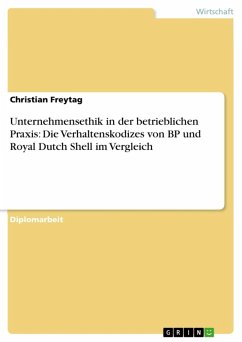Unternehmensethik in der betrieblichen Praxis - Die Verhaltenskodizes von BP und Royal Dutch Shell im Vergleich (eBook, ePUB) - Freytag, Christian