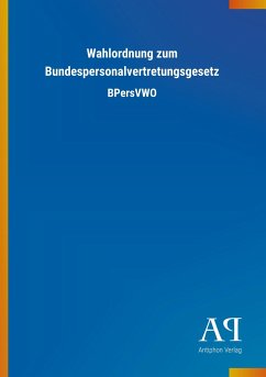 Wahlordnung zum Bundespersonalvertretungsgesetz - Antiphon Verlag