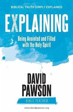 EXPLAINING Being Anointed and Filled with the Holy Spirit - Pawson, David
