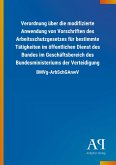 Verordnung über die modifizierte Anwendung von Vorschriften des Arbeitsschutzgesetzes für bestimmte Tätigkeiten im öffentlichen Dienst des Bundes im Geschäftsbereich des Bundesministeriums der Verteidigung
