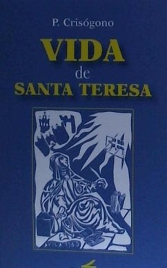 Vida de santa Teresa - Crisógono De Jesús Sacramentado (1904-1945)