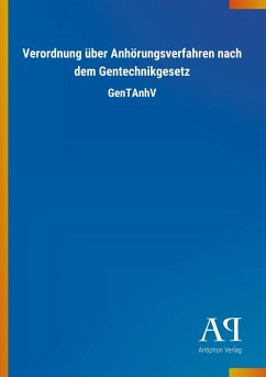 Verordnung über Anhörungsverfahren nach dem Gentechnikgesetz - Antiphon Verlag