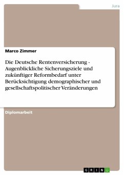 Die Deutsche Rentenversicherung - Augenblickliche Sicherungsziele und zukünftiger Reformbedarf unter Berücksichtigung demographischer und gesellschaftspolitischer Veränderungen (eBook, ePUB) - Zimmer, Marco
