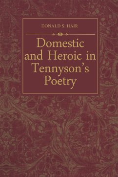 Domestic and Heroic in Tennyson's Poetry - Hair, Donald