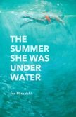 The Summer She Was Under Water The Summer She Was Under Water