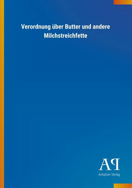 Verordnung über Butter und andere Milchstreichfette Verordnung über Butter und andere Milchstreichfette