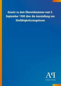 Gesetz zu dem Übereinkommen vom 5. September 1980 über die Ausstellung von Ehefähigkeitszeugnissen - Antiphon Verlag