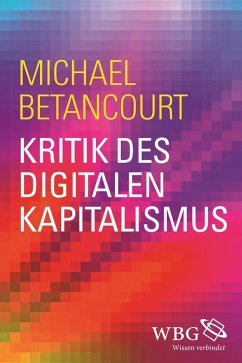 Kritik des digitalen Kapitalismus (eBook, PDF) - Betancourt, Michael