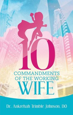 10 Commandments of the Working Wife - Trimble Johnson Do, Ankrehah