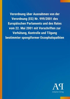 Verordnung über Ausnahmen von der Verordnung (EG) Nr. 999/2001 des Europäischen Parlaments und des Rates vom 22. Mai 2001 mit Vorschriften zur Verhütung, Kontrolle und Tilgung bestimmter spongiformer Enzephalopathien
