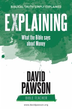EXPLAINING What the Bible says about Money - Pawson, David