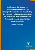 Anordnung zur Übertragung von Zuständigkeiten für den Erlass von Widerspruchsbescheiden und die Vertretung des Dienstherrn bei Klagen von Beamtinnen und Beamten des Deutschen Patent- und Markenamts in Angelegenheiten des Reisekostenrechts